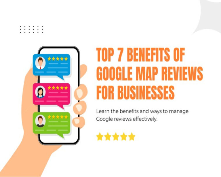 Top 7 Benefits of Google Map Reviews for Local Business