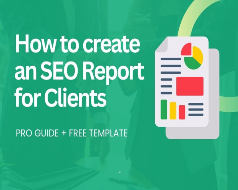 SEO Report for Client: Make Reports That Builds Trust [Pro Guide + Template]